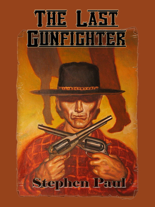 Title details for The Last Gunfighter by Stephen Paul - Available